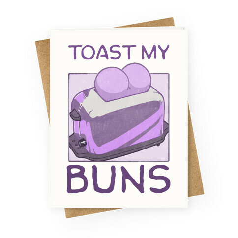 Toast My Buns Greeting Card