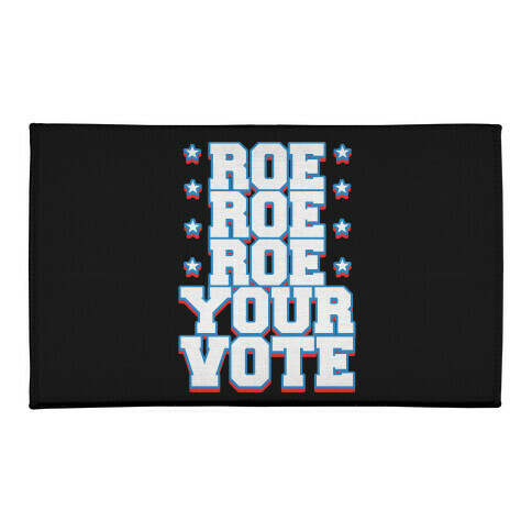Roe, Roe, Roe Your Vote! Welcome Mat