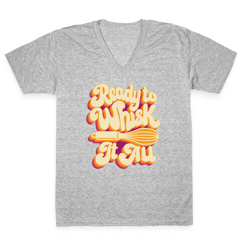 Ready to Whisk It All  V-Neck Tee Shirt