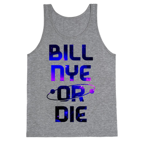 Bill Nye Or Die Tank Top