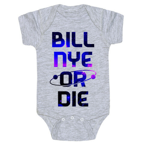 Bill Nye Or Die Baby One-Piece