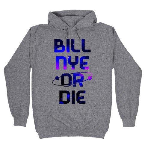 Bill Nye Or Die Hooded Sweatshirt