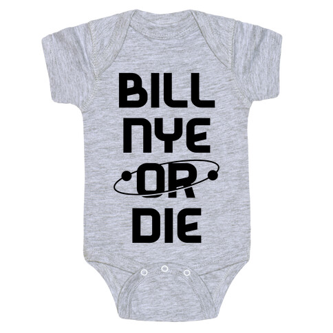 Bill Nye Or Die Baby One-Piece