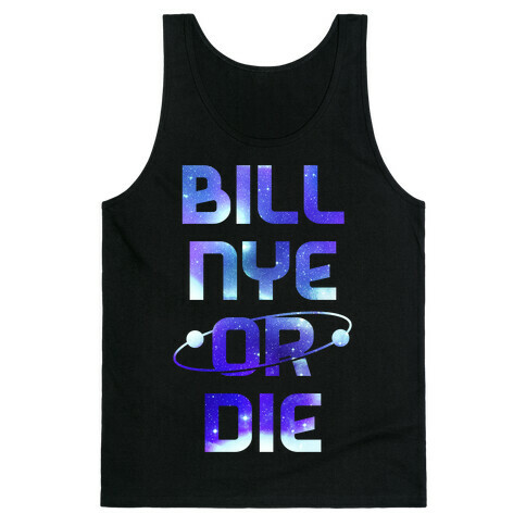 Bill Nye Or Die Tank Top