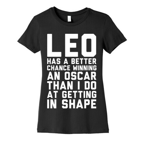 Leo Has a Better Chance  Womens T-Shirt