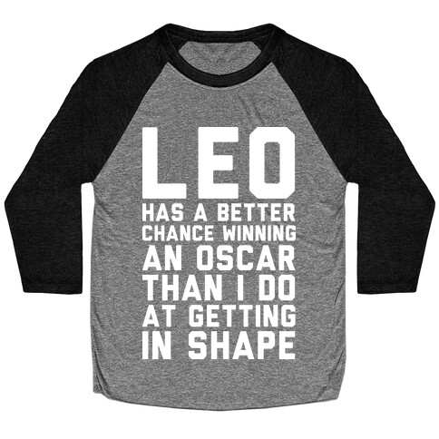 Leo Has a Better Chance  Baseball Tee