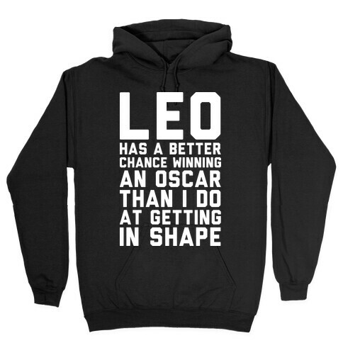 Leo Has a Better Chance  Hooded Sweatshirt