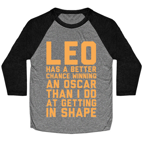 Leo Has a Better Chance  Baseball Tee