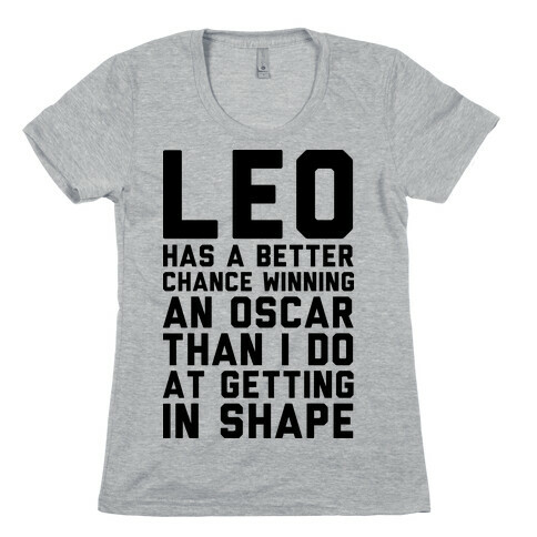 Leo Has a Better Chance  Womens T-Shirt