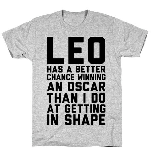 Leo Has a Better Chance  T-Shirt