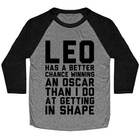 Leo Has a Better Chance  Baseball Tee