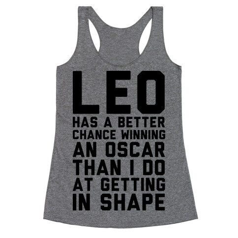 Leo Has a Better Chance  Racerback Tank Top