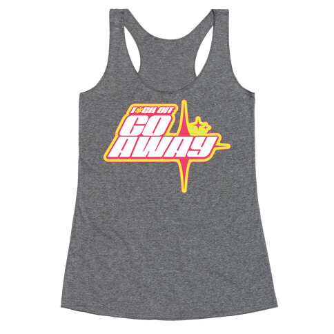 Go Away! Racerback Tank Top