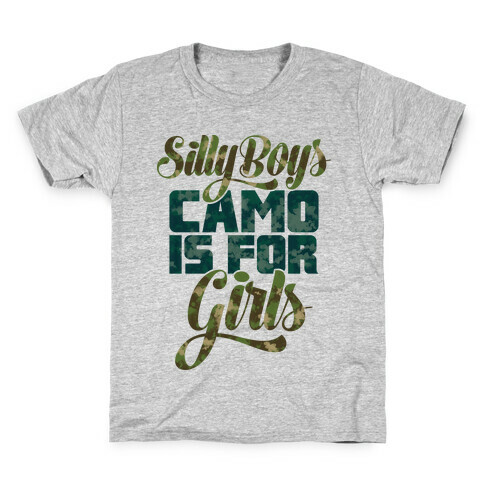 Silly Boys Camo is for Girls Kids T-Shirt