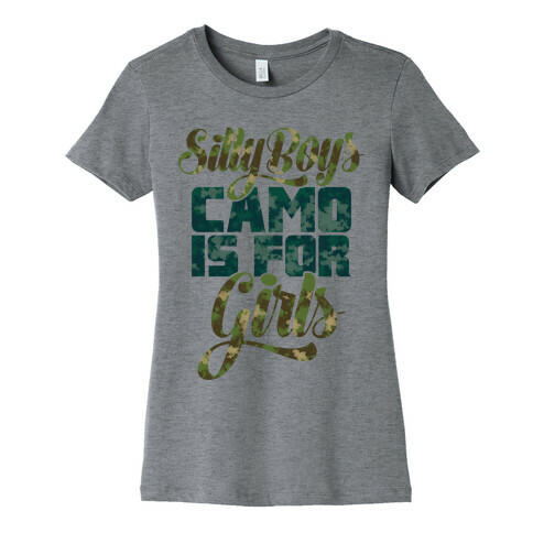 Silly Boys Camo is for Girls Womens T-Shirt