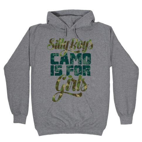 Silly Boys Camo is for Girls Hooded Sweatshirt