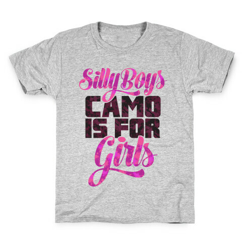 Silly Boys Camo is for Girls Kids T-Shirt