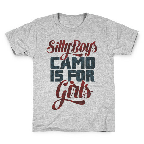 Silly Boys Camo is for Girls Kids T-Shirt