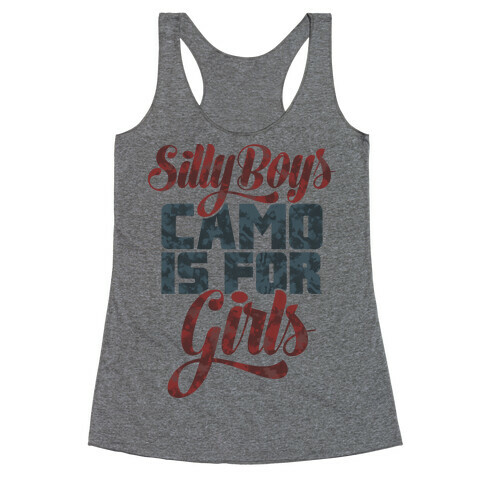 Silly Boys Camo is for Girls Racerback Tank Top