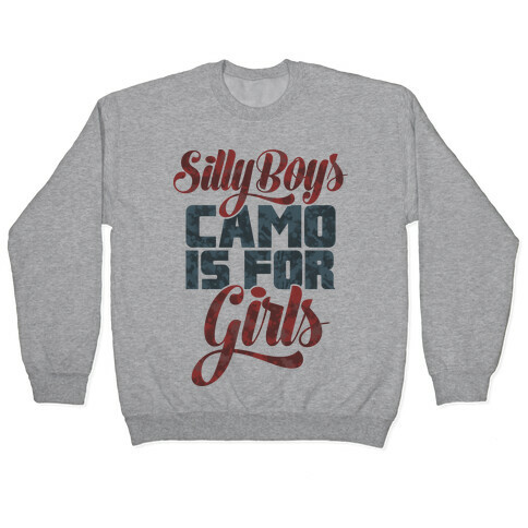 Silly Boys Camo is for Girls Pullover