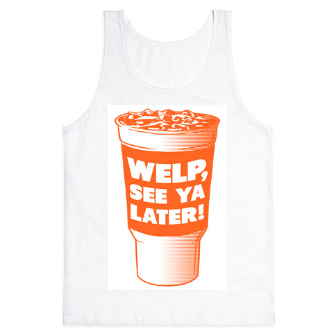 Welp, See ya Later! Tank Top