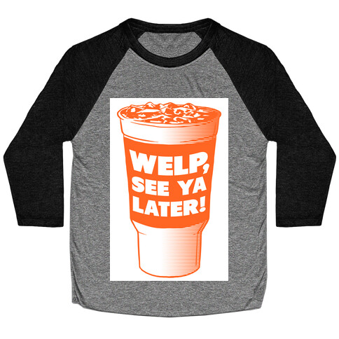 Welp, See ya Later! Baseball Tee