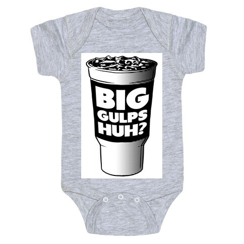 Big Gulps Huh? Baby One-Piece