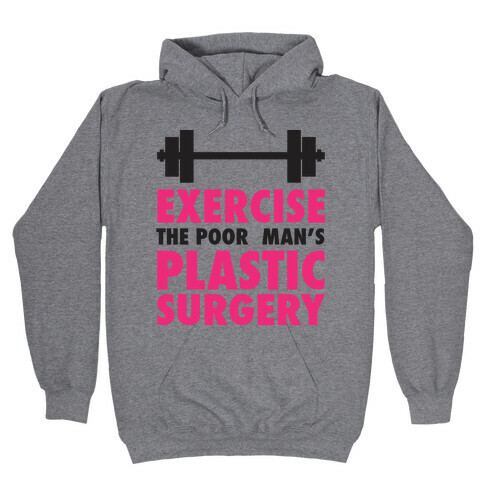 Exercise: The Poor Man's Plastic Surgery Hooded Sweatshirt