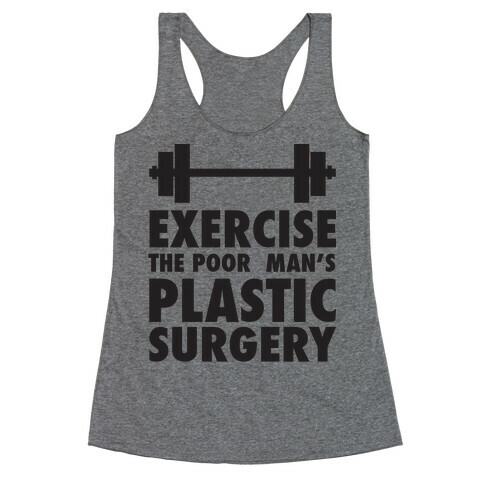 Exercise: The Poor Man's Plastic Surgery Racerback Tank Top