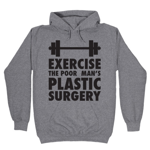 Exercise: The Poor Man's Plastic Surgery Hooded Sweatshirt