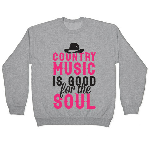 Country Music Is Good For The Soul Pullover