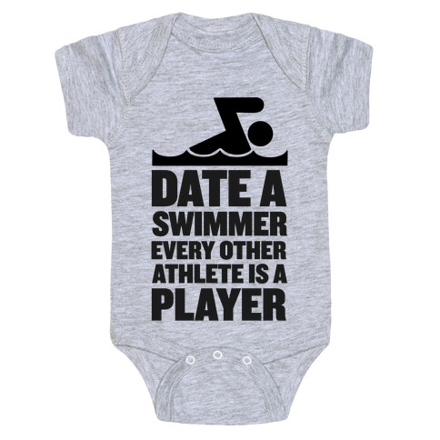 Date a Swimmer, Every Other Athlete is a Player Baby One-Piece