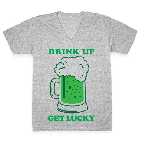 Drink Up, Get Lucky V-Neck Tee Shirt