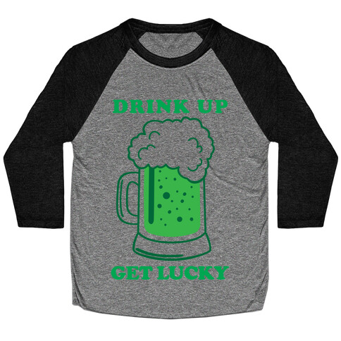 Drink Up, Get Lucky Baseball Tee