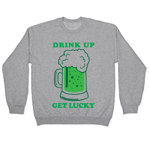 Drink Up, Get Lucky Pullover