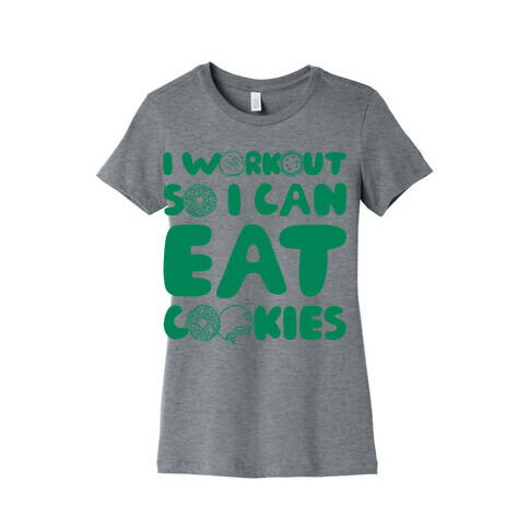 I Workout So I Can Eat Cookies Womens T-Shirt