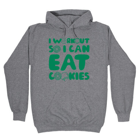 I Workout So I Can Eat Cookies Hooded Sweatshirt