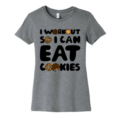 I Workout So I Can Eat Cookies Womens T-Shirt