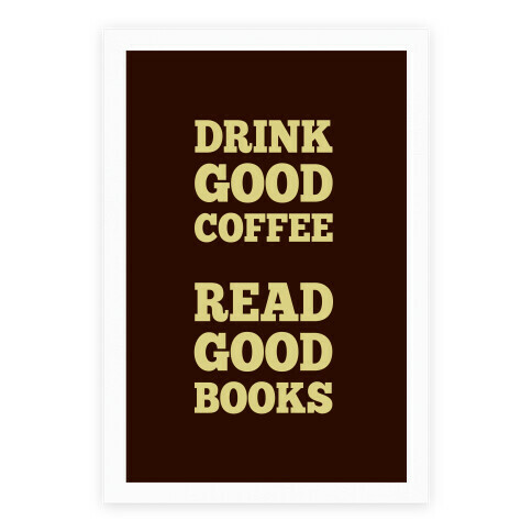 Drink Good Coffee, Read Good Books Poster