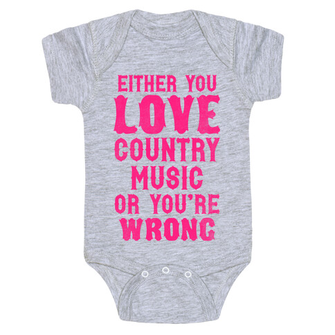 Either You Love Country Music Or You're Wrong Baby One-Piece
