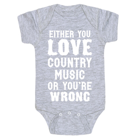 Either You Love Country Music Or You're Wrong Baby One-Piece