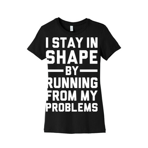 Running From My Problems Womens T-Shirt