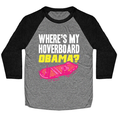 Where's My Hoverboard OBAMA? Baseball Tee