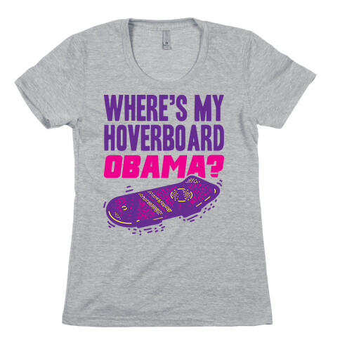 Where's My Hoverboard OBAMA? Womens T-Shirt