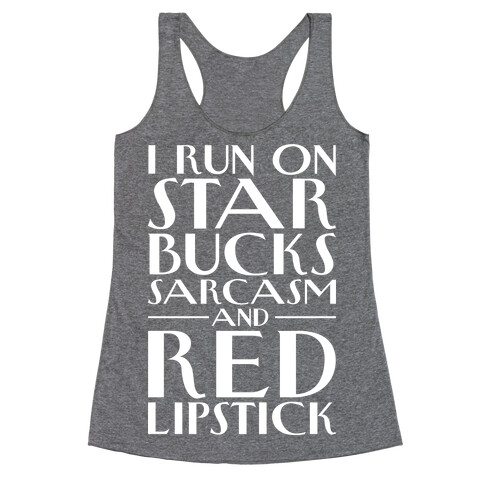 Starbucks, Sarcasm, And Red Lipstick Racerback Tank Top