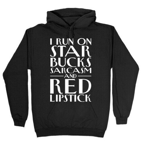 Starbucks, Sarcasm, And Red Lipstick Hooded Sweatshirt