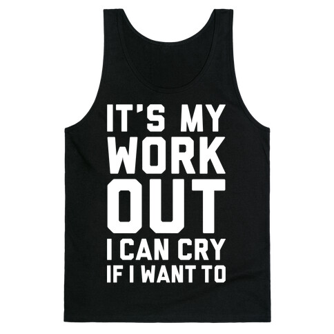 It's My Workout I Can Cry If I Want To Tank Top