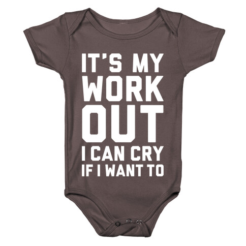 It's My Workout I Can Cry If I Want To Baby One-Piece