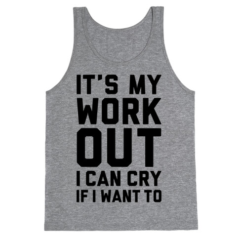 It's My Workout I Can Cry If I Want To Tank Top