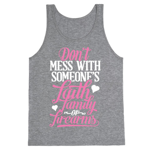 Don't Mess With Someone's Faith, Family or Firearms Tank Top